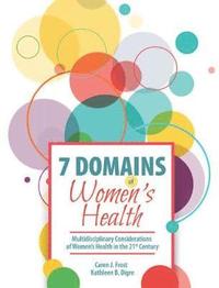 bokomslag 7 Domains of Women's Health: Multidisciplinary Considerations of Women's Health in the 21st Century