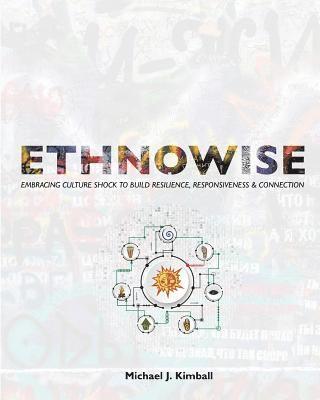 Ethnowise: Embracing Culture Shock to Build Resilience, Responsiveness, and Connection 1