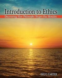 bokomslag Introduction to Ethics: Discovering How Philosophy Shapes Our Morality