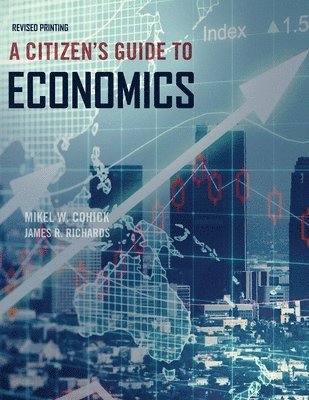 Cohick-Richards, Cohick Mikel, Richards James, Cohick-Richards, - A Citizen's Guide to Economics, Häftad