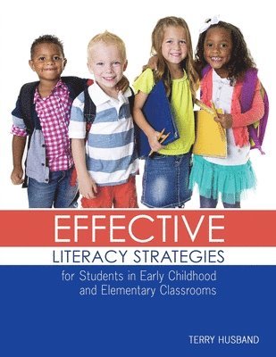 Terry Husband - Effective Literacy Strategies for Students in Early Childhood and Elementary Classrooms, Häftad