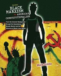 bokomslag Black Marxism and American Constitutionalism: From the Colonial Background through the Ascendancy of Barack Obama and the Dilemma of Black Lives Matter