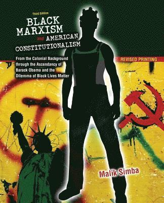 Black Marxism and American Constitutionalism: From the Colonial Background through the Ascendancy of Barack Obama and the Dilemma of Black Lives Matter 1