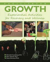 bokomslag Facilitated Growth: Experiential Activities for Recovery and Wellness