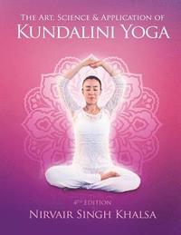 bokomslag The Art, Science, and Application of Kundalini Yoga