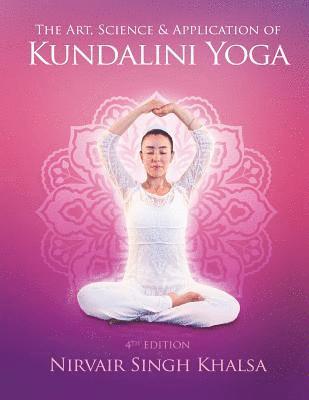 Art, Science, and Application of Kundalini Yoga