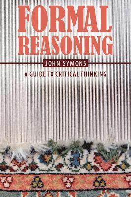 bokomslag Formal Reasoning: A Guide to Critical Thinking