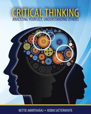 Janet Amirtharaj, Robin Satterwhite, Amirtharaj-Satterwhite, - Critical Thinking: Analyzing Yourself, Understanding Others, Häftad