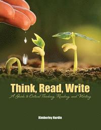 bokomslag Think, Read, Write: A Guide to Critical Thinking, Reading, and Writing