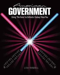 bokomslag American Government: Using 'The Force' to Defend a 'Galaxy' Near You