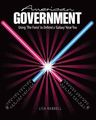 bokomslag American Government: Using 'The Force' to Defend a 'Galaxy' Near You