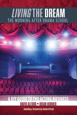 bokomslag Living the Dream: The Morning after Drama School: A DIY Guide to the Acting Business