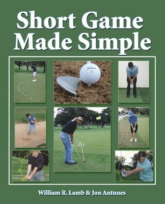 William R Lamb, Jon Antunes - Short Game Made Simple, Häftad