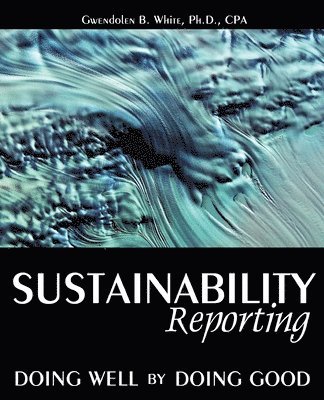 bokomslag Sustainability Reporting: Doing Well by Doing Good