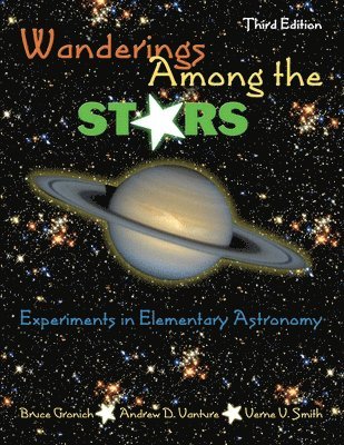 Bruce J Gronich, Andrew D Vanture, Verne V Smith - Wanderings Among the Stars: Experiments in Elementary Astronomy, Häftad