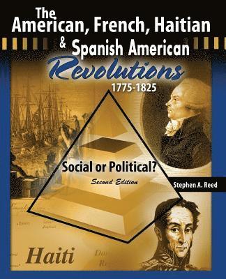 The American, French, Haitian and Spanish American Revolutions 1775-1825 Social or Political? 1