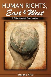 bokomslag Human Rights, East and West: A Philosophical Introduction and Examination
