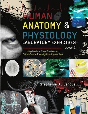 bokomslag Human Anatomy & Physiology Laboratory Exercises Level 2: Using Medical Case Studies and Crime-Scene Investigative Approaches