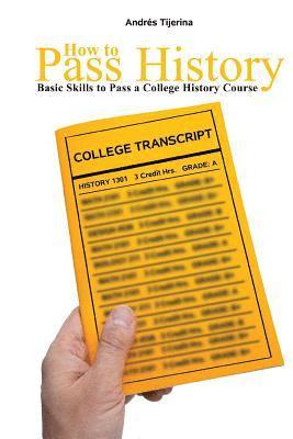 bokomslag How to Pass History: Basic Skills to Pass a College History Course