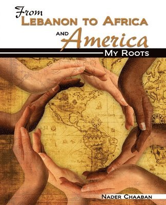 From Lebanon to Africa and America: My Roots 1