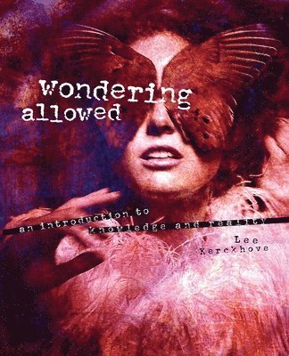 Wondering Allowed: An Introduction to Knowledge and Reality 1