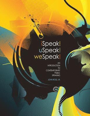 bokomslag iSpeak! uSpeak! weSpeak!: An Introduction to Contemporary Public Speaking