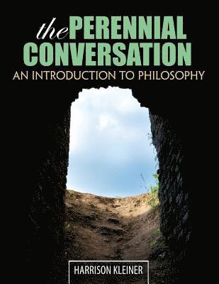 Harrison Kleiner - Perennial Conversation: An Introduction to Philosophy, Häftad