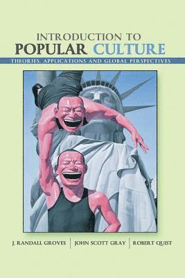 J Randall Groves, John Scott Gray, Robert Quist, Randall Groves - Introduction to Popular Culture: Theories, Application, and Global Perspectives, Häftad