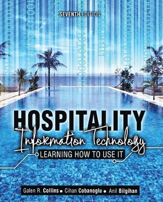 Galen R Collins, Cihan Cobanoglu, Anil Bilgihan - Hospitality Information Technology: Learning How to Use It, Häftad