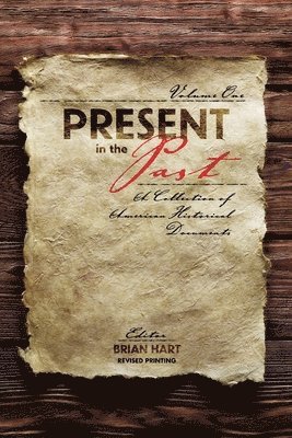 Brian Hart - Present in the Past: A Collection of American Historical Documents, Volume One, Häftad