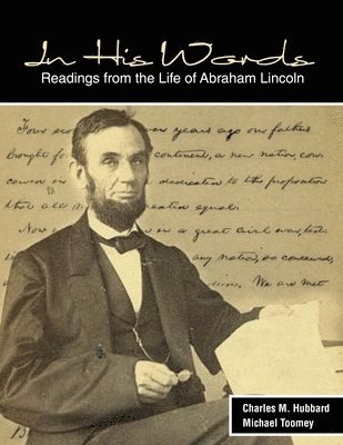 Charles M. Hubbard, Michael Toomey, Charles M Hubbard - In His Words: Readings from the Life of Abraham Lincoln, Häftad