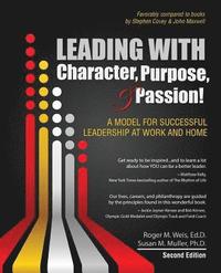 bokomslag Leading with Character, Purpose, AND Passion! A Model for Successful Leadership at Work and Home