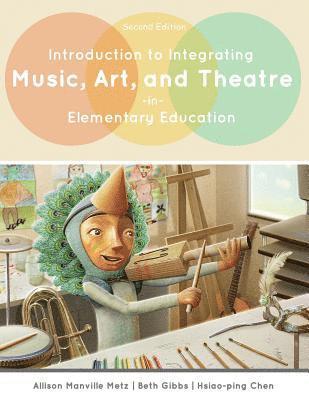 bokomslag Introduction to Integrating Music, Art, and Theatre in Elementary Education