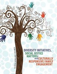bokomslag Diversity Initiatives, Social Justice Matters and Culturally Responsive Family Engagement