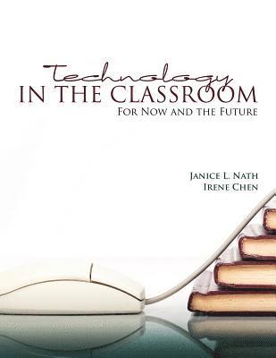Janice L. Nath, Irene Chen - Technology in the Classroom, Häftad