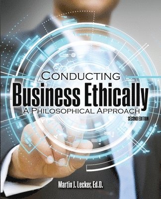 Martin J. Lecker, Martin J Lecker - Conducting Business Ethically: A Philosophical Approach, Häftad