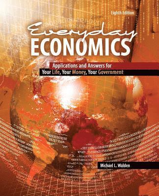 bokomslag Everyday Economics: Applications and Answers for Your Life, Your Money, Your Government