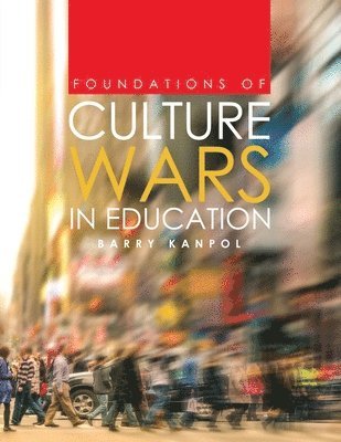 Barry Kanpol - Foundations of Culture Wars in Education, Häftad