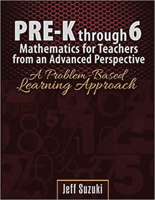 Jeffrey Suzuki, Jeffery Suzuki - Pre-K through 6 Mathematics for Teachers from an Advanced Perspective, Häftad