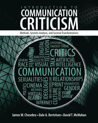 James Chesebro, Dale Bertelsen, David T. Mcmahan, Chesebro James, Bertelsen Dale, Chesebro et al, - Introduction to Communication Criticism: Methods, Systems, Analysis and Societal Transformations, Häftad