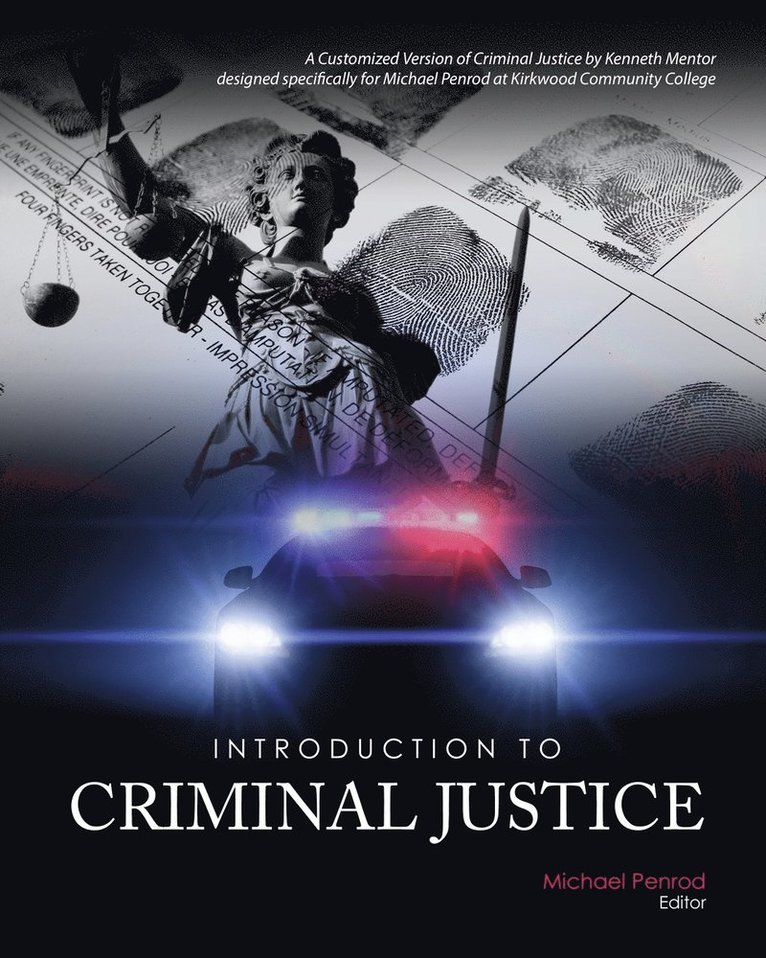 Introduction to Criminal Justice: A Customized Version of Criminal Justice by Kenneth Mentor designed specifically for Michael Penrod at Kirkwood Community College 1