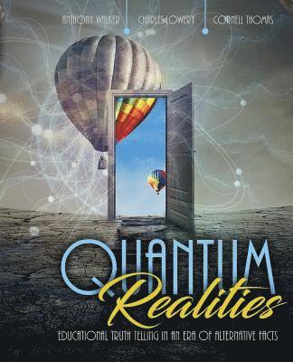 Cornell Thomas, Anthony Walker, Charles L. Lowery, Thomas Cornell, Walker Anthony, Walker et al, - Quantum Realities: Educational Truth Telling in an Era of Alternative Facts, Häftad