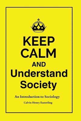 bokomslag Keep Calm and Understand Society: An Introduction to Sociology
