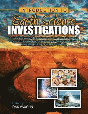 Daniel Vaughn - Customized Version of Introduction to Earth Science Investigations, Seventh Edition by Neva Duncan-Tabb, Carl Opper and Felix Rizk designed specifically for Vincennes University, Häftad
