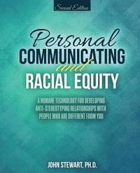 bokomslag Personal Communicating and Racial Equity: A Humane Technology for Developing Anti-Stereotyping Relationships with People Who Are Different from You