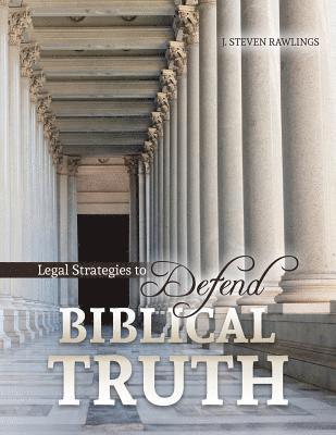 Legal Strategies to Defend Biblical Truth 1