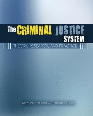 Melchor De Guzman, Maryann Stone White - The Criminal Justice System: Theory, Research, and Practice, Häftad