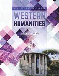 bokomslag A Pluralistic View of the Western Humanities