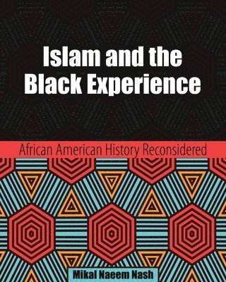 bokomslag Islam and the Black Experience: African American History Reconsidered