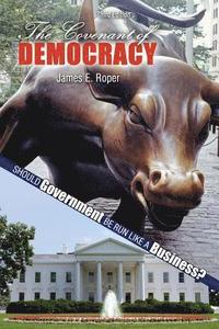 bokomslag The Covenant of Democracy: Should Government be Run Like a Business?